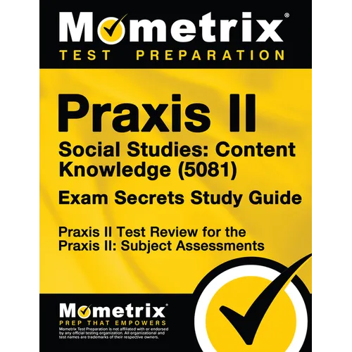Praxis II Social Studies: Content Knowledge (5081) Exam Secrets Study Guide: Praxis II Test Review for the Praxis II: Subject Assessments