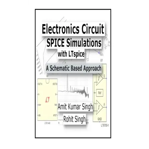 Electronics Circuit SPICE Simulations with LTspice: A Schematic Based Approach