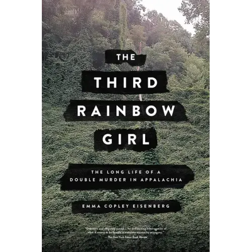 The Third Rainbow Girl: The Long Life of a Double Murder in Appalachia