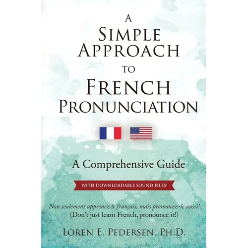 A Simple Approach to French Pronunciation: A Comprehensive Guide