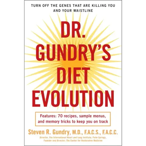 Dr. Gundry's Diet Evolution: Turn Off the Genes That Are Killing You and Your Waistline