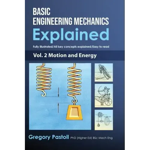 Basic Engineering Mechanics Explained, Volume 2: Motion and Energy