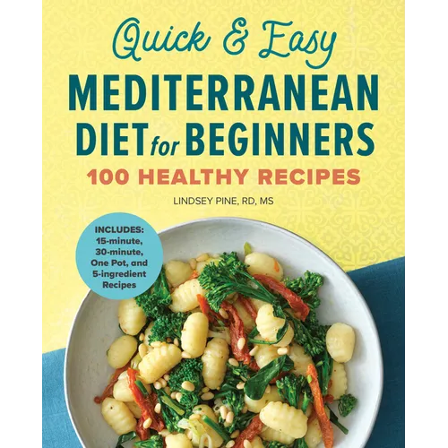 Quick & Easy Mediterranean Diet for Beginners: 100 Healthy Recipes