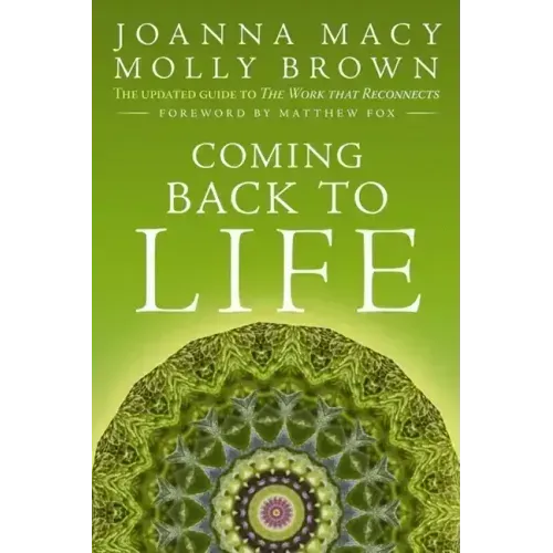 Coming Back to Life: The Updated Guide to the Work That Reconnects