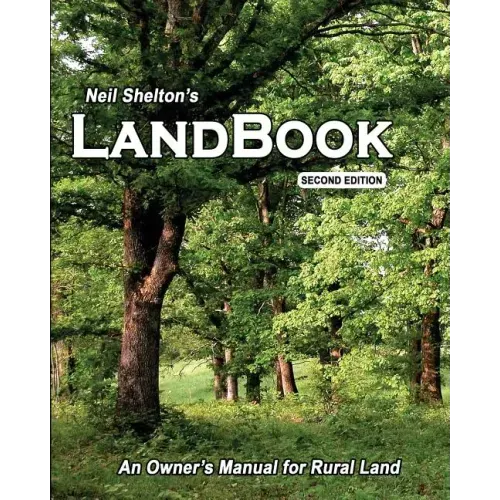 LandBook Second Edition: An Owner's Manual for Rural Land