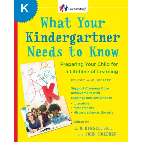 What Your Kindergartner Needs to Know: Preparing Your Child for a Lifetime of Learning