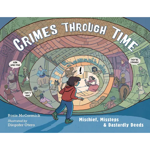 Crimes Through Time: Mischief, Missteps & Dastardly Deeds