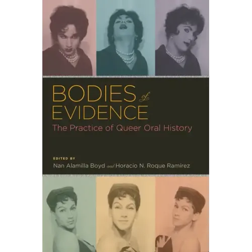 Bodies of Evidence: The Practice of Queer Oral History