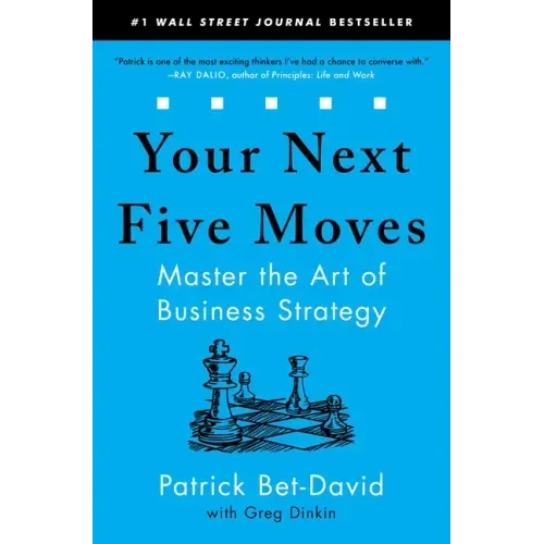 Your Next Five Moves: Master the Art of Business Strategy