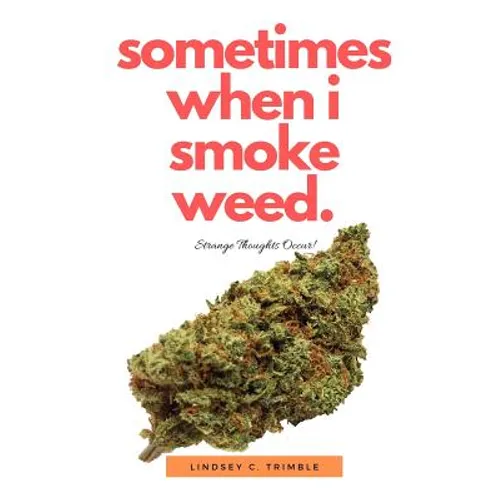 Sometimes When I Smoke Weed: Strange Thoughts Occur
