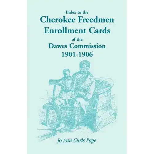 Index to the Cherokee Freedmen Enrollment Cards of the Dawes Commission, 1901-1906