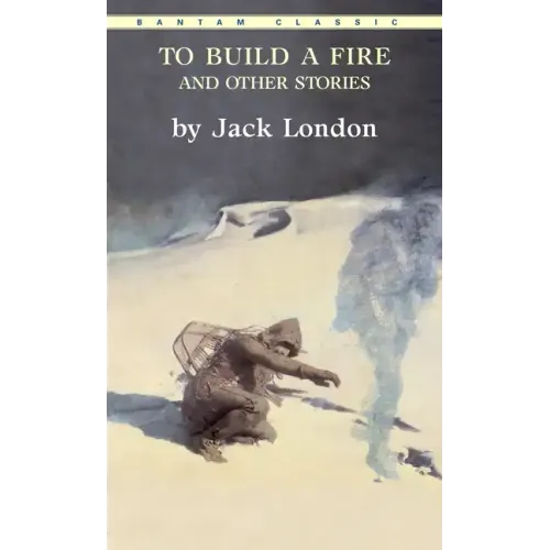 To Build a Fire and Other Stories