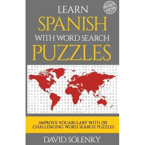 Learn Spanish with Word Search Puzzles: Learn Spanish Language Vocabulary with Challenging Word Find Puzzles for All Ages