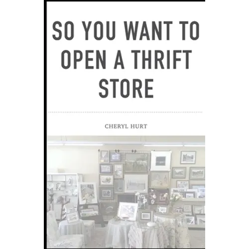 So You Want To Open A Thrift Store