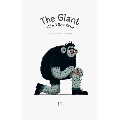The Giant With A Sore Knee And Other Bilingual Spanish-English Stories for Kids