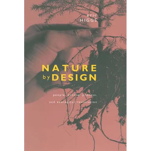 Nature by Design: People, Natural Process, and Ecological Restoration
