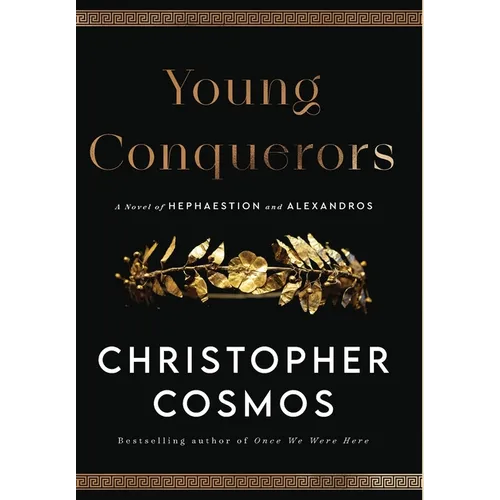 Young Conquerors: A Novel of Hephaestion and Alexandros