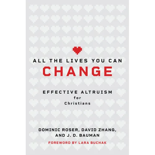All the Lives You Can Change: Effective Altruism for Christians