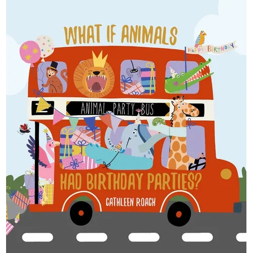 What If Animals Had Birthday Parties?