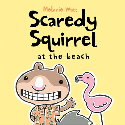 Scaredy Squirrel at the Beach