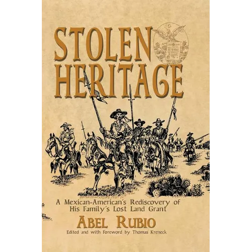 Stolen Heritage: A Mexican-American's Rediscovery of His Family's Lost Land Grant