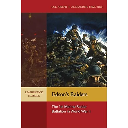 Edson's Raiders: The 1st Marine Raider Battalion in World War II