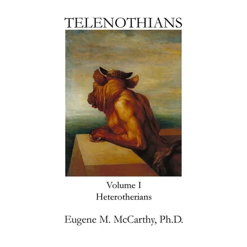 TELENOTHIANS An Inquiry into the Limits of Hybridization: Volume I Heterotherians
