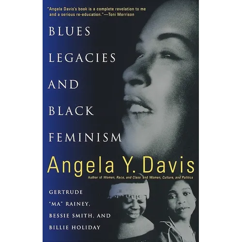 Blues Legacies and Black Feminism: Gertrude "Ma" Rainey, Bessie Smith, and Billie Holiday