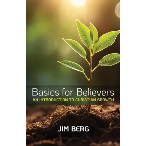 Basics for Believers: An Introduction to Christian Growth
