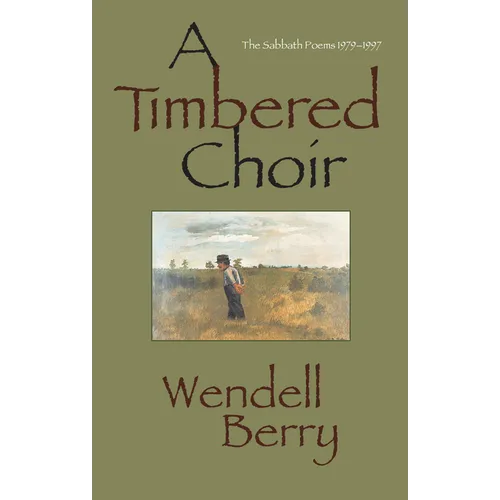 A Timbered Choir: The Sabbath Poems 1979-1997