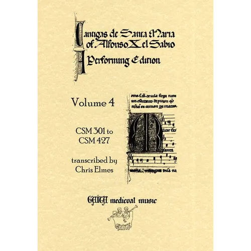 Cantigas De Santa Maria Of Alfonso X, El Sabio, A Performing Edition: Volume 4