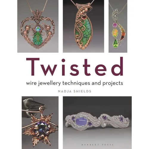 Twisted: Wire Jewellery Techniques and Projects