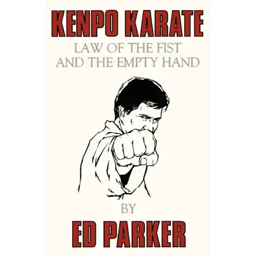 Kenpo Karate: Law of the Fist and the Empty Hand