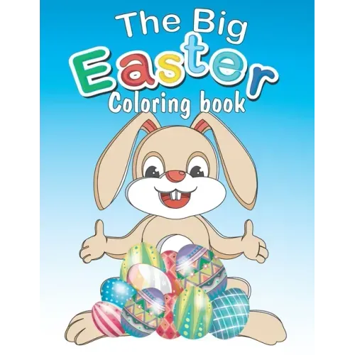 The Big Easter Coloring book: Happy Easter coloring book with 34 Easy and Cute Designs for Children, Holiday Gift For Toddlers And Preschool 2-7