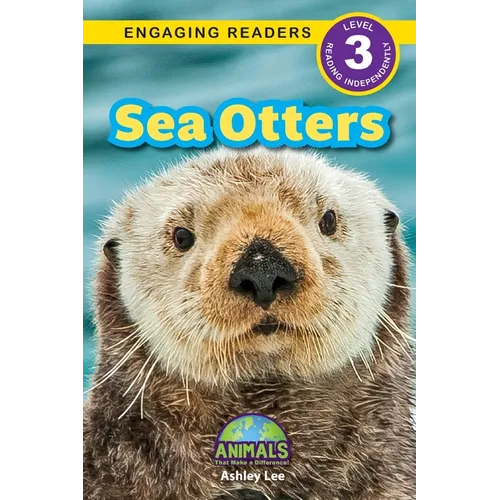 Sea Otters: Animals That Make a Difference! (Engaging Readers, Level 3)