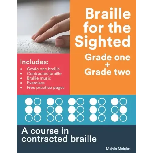 Braille for the Sighted (Grade one + Grade two): A course in contracted braille