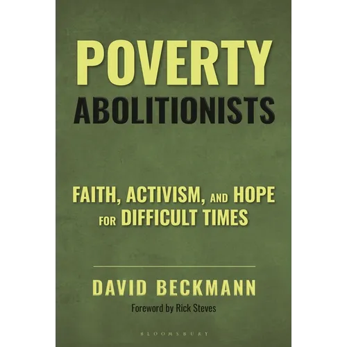 Poverty Abolitionists: Faith, Activism, and Hope for Difficult Times