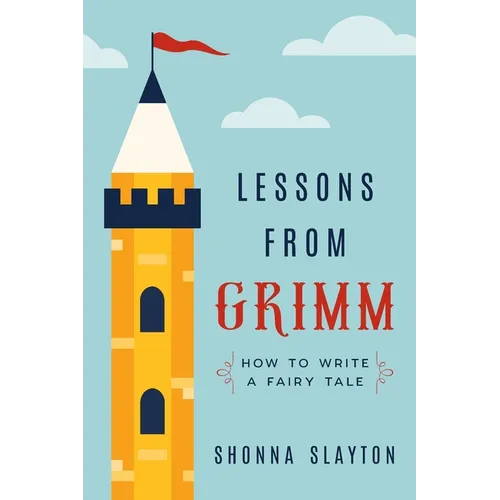 Lessons From Grimm: How to Write a Fairy Tale