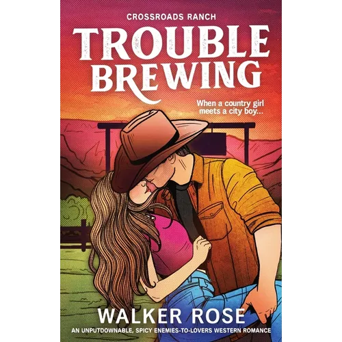Trouble Brewing: An unputdownable, spicy enemies-to-lovers western romance