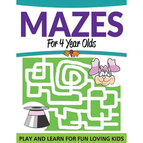 Mazes For 4 Year Olds: Play and Learn For Fun Loving Kids