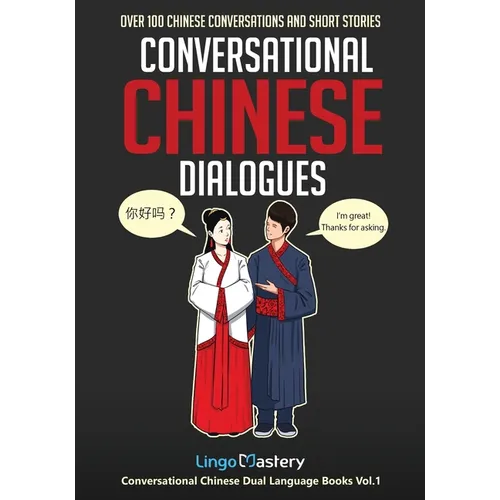 Conversational Chinese Dialogues: Over 100 Chinese Conversations and Short Stories