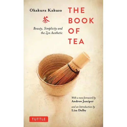 The Book of Tea: Beauty, Simplicity and the Zen Aesthetic