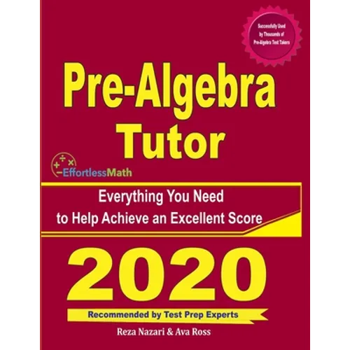 Pre-Algebra Tutor: Everything You Need to Help Achieve an Excellent Score