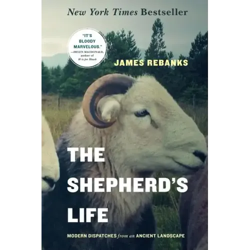 The Shepherd's Life: Modern Dispatches from an Ancient Landscape