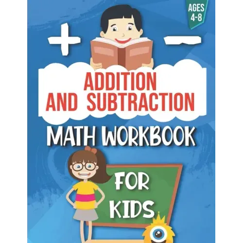 Addition and Subtraction: Math Workbook For Kids: Ages 4 - 8: Activities books for Kids: 4,5,6,7 and 8 year olds and kindergarten