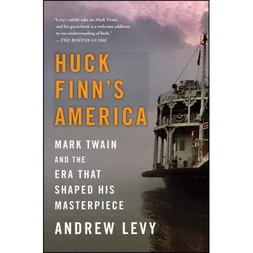Huck Finn's America: Mark Twain and the Era That Shaped His Masterpiece