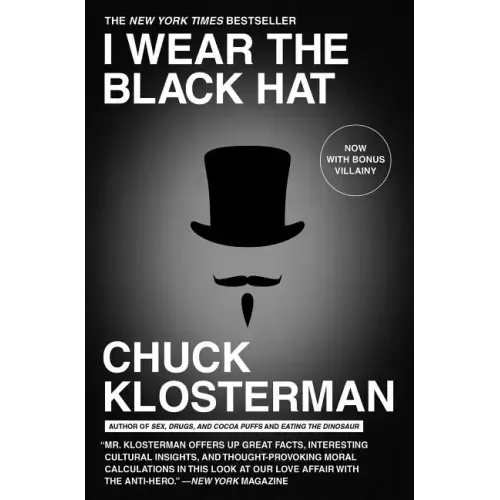 I Wear the Black Hat: Grappling with Villains (Real and Imagined)