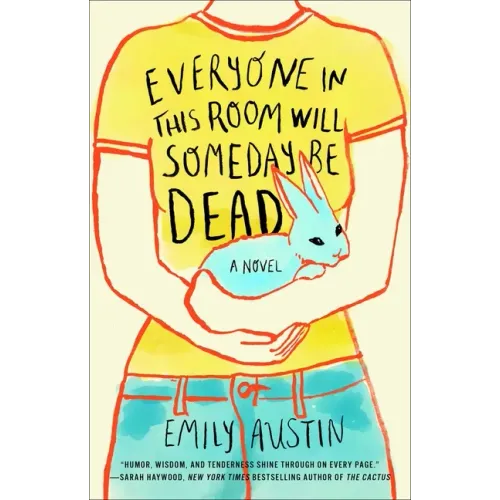 Everyone in This Room Will Someday Be Dead