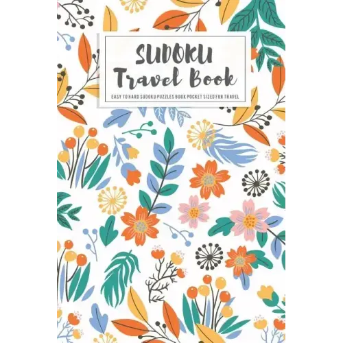 Sudoku Travel Book: Easy to Hard Sudoku Puzzles Book Pocket Sized For Travel