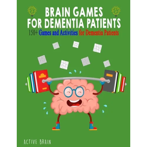 Brain Games for Dementia Patients: 150+ Games and Activities for Dementia Patients